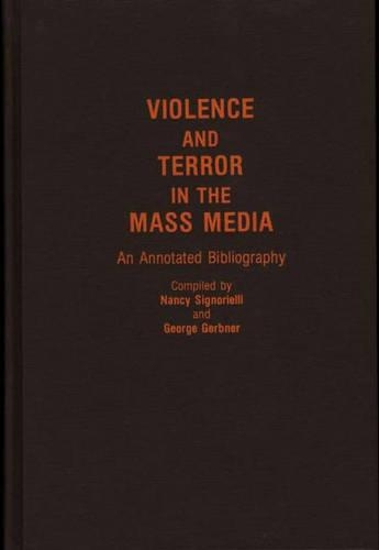 Бумажная книга «Violence and Terror in the Mass Media: An Annotated Bibliography», авторов Джордж Гербнер, Нэнси Синьориэлли - фото №1