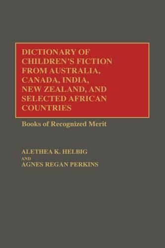 Paper book «Dictionary of Children's Fiction from Australia, Canada, India, New Zealand, and Selected African Countries: Books of Recognized Merit», authors Agnes Regan Perkins, Alethea K. Helbig - фото №1