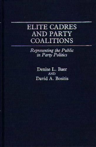Паперова книга «Elite Cadres and Party Coalitions: Representing the Public in Party Politics», авторів Девід А. Босітіс, Деніз Л. Баер - фото №1