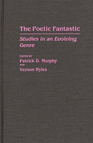 Паперова книга «The Poetic Fantastic: Studies in an Evolving Genre», авторів Патрік Денніс Мерфі, Вернон Хайлз - фото №1