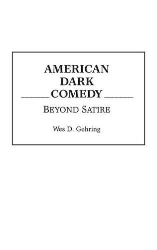 Бумажная книга «American Dark Comedy: Beyond Satire», автор Уэс Д. Геринг - фото №1