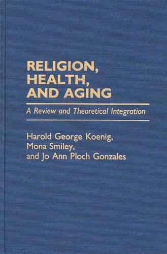 Бумажная книга «Religion, Health, and Aging: A Review and Theoretical Integration», авторов Гарольд Кениг, Джо Энн Плоч Гонсалес, Мона Смайли - фото №1
