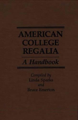 Бумажная книга «American College Regalia: A Handbook», авторов Брюс Эмертон, Линда Спаркс - фото №1