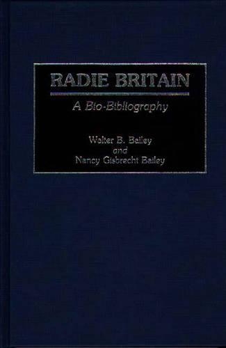 Бумажная книга «Radie Britain: A Bio-Bibliography», авторов Нэнси Гисбрехт Бейли, Уолтер Б. Бейли - фото №1