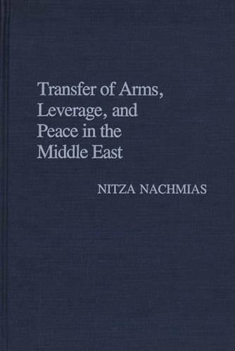 Бумажная книга «Transfer of Arms, Leverage, and Peace in the Middle East», автор Нитца Нахмиас - фото №1