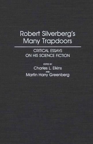 Бумажная книга «Robert Silverberg's Many Trapdoors: Critical Essays on His Science Fiction», авторов Чарльз Элкинс, Мартин Гринберг - фото №1