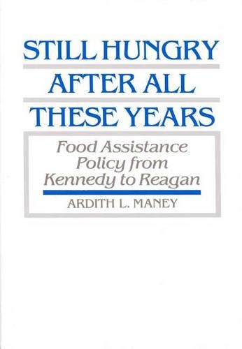 Бумажная книга «Still Hungry After All These Years: Food Assistance Policy from Kennedy to Reagan», автор Ардит Мани - фото №1