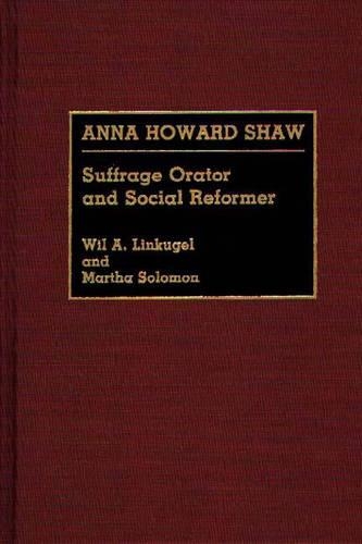 Бумажная книга «Anna Howard Shaw: Suffrage Orator and Social Reformer», авторов Марта Соломон, Уил Линкугель - фото №1