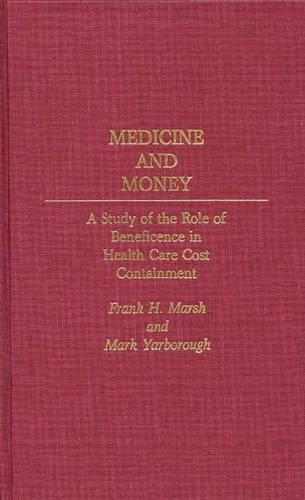 Бумажная книга «Medicine and Money: A Study of the Role of Beneficence in Health Care Cost Containment», авторов Фрэнк Х. Марш, Марк Ярборо - фото №1