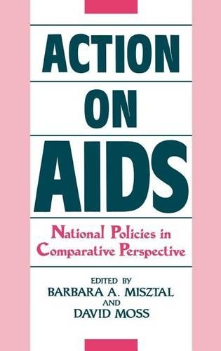 Бумажная книга «Action on AIDS: National Policies in Comparative Perspective», авторов Барбара Мишталь, Дэвид Мосс - фото №1