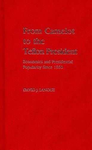 Паперова книга «From Camelot to the Teflon President: Economics and Presidential Popularity Since 1960», автор Девід Лану - фото №1