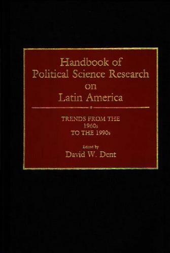 Бумажная книга «Handbook of Political Science Research on Latin America: Trends from the 1960s to the 1990s», автор Дэвид Дент - фото №1