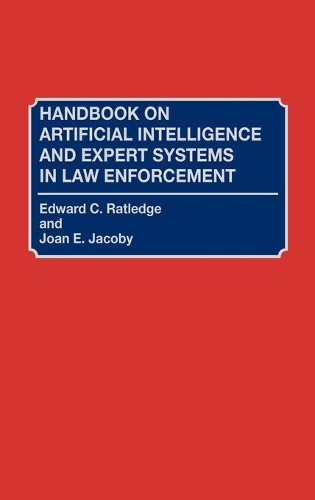 Бумажная книга «Handbook on Artificial Intelligence and Expert Systems in Law Enforcement», авторов Эдвард К. Рэтледж, Джоан Е. Джейкоби - фото №1
