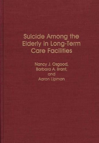 Паперова книга «Suicide Among the Elderly in Long-Term Care Facilities», авторів Аарон П. Ліпман, Барбара Брант, Ненсі Осгуд - фото №1