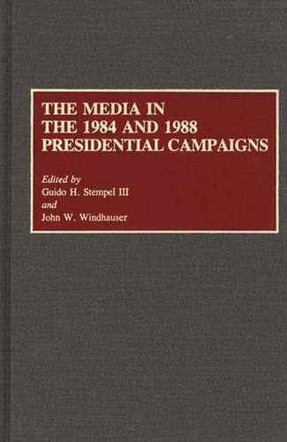 Паперова книга «The Media in the 1984 and 1988 Presidential Campaigns», авторів Гвідо Х. Штемпель, Джон В. Віндгаузен - фото №1