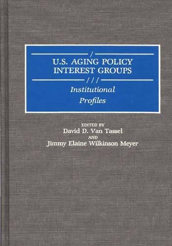 Бумажная книга «U.S. Aging Policy Interest Groups: Institutional Profiles», авторов Дэвид Вантассел, Джимми Мейер - фото №1