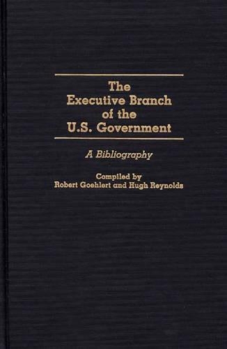 Бумажная книга «The Executive Branch of the U.S. Government: A Bibliography», авторов Хью Рейнольдс, Роберт У. Гелерт - фото №1