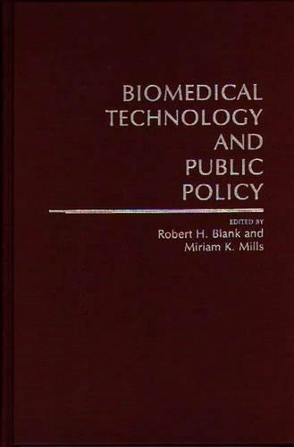 Бумажная книга «Biomedical Technology and Public Policy», авторов Мириам К. Миллс, Роберт Х. Бланк - фото №1