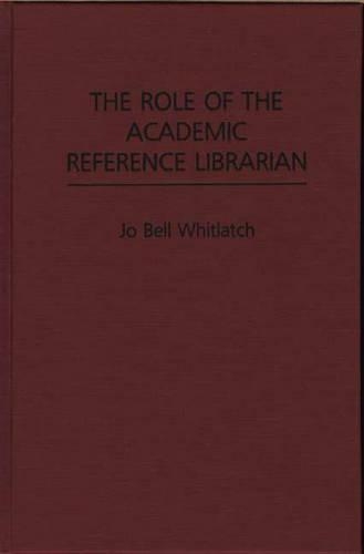 Бумажная книга «The Role of the Academic Reference Librarian», автор Джо Белл Уитлэтч - фото №1