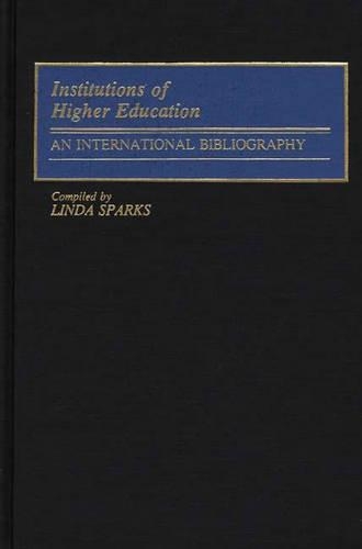 Бумажная книга «Institutions of Higher Education: An International Bibliography», автор Линда Спаркс - фото №1