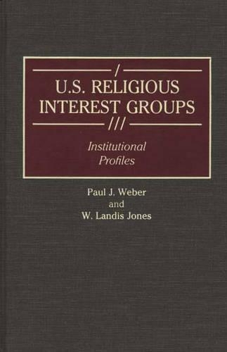 Бумажная книга «U.S. Religious Interest Groups: Institutional Profiles», авторов Пол Дж. Вебер, У. Лэндис Джонс - фото №1