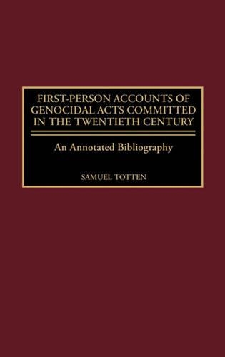 Бумажная книга «First-Person Accounts of Genocidal Acts Committed in the Twentieth Century: An Annotated Bibliography», автор Сэмюэль Тоттен - фото №1
