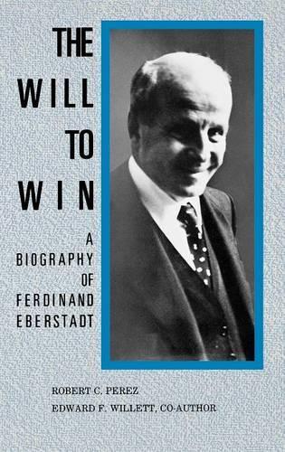 Паперова книга «The Will to Win: A Biography of Ferdinand Eberstadt», авторів Едвард Ф. Віллетт, Роберт К. Перес - фото №1