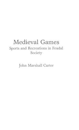 Бумажная книга «Medieval Games: Sports and Recreations in Feudal Society», автор Джон М. Картер - фото №1