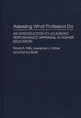 Бумажная книга «Assessing What Professors Do: An Introduction to Academic Performance Appraisal in Higher Education», авторов Д М Биалик, Дэвид А. Дилтс, Л.Дж. Хабер - фото №1