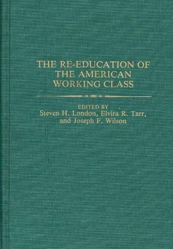 Паперова книга «The Re-education of the American Working Class», авторів Ельвіра Тарр, Джозеф Вільсон, Стівен Лондон - фото №1
