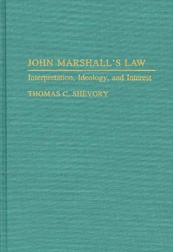 Бумажная книга «John Marshall's Law: Interpretation, Ideology, and Interest», автор Томас Шевори - фото №1