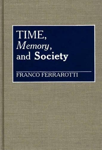 Бумажная книга «Time, Memory, and Society», автор Франко Ферраротти - фото №1