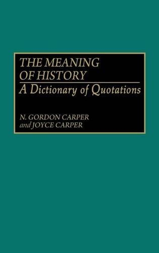 [object Object] «The Meaning of History: A Dictionary of Quotations», авторов Джойс Карпер, Н. Гордон Карпер - фото №1