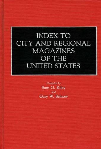 Паперова книга «Index to City and Regional Magazines of the United States», авторів Гарі В. Селноу, Сем Райлі - фото №1