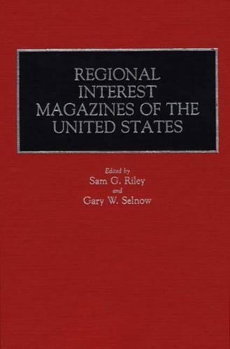 Паперова книга «Regional Interest Magazines of the United States», авторів Гарі В. Селноу, Сем Райлі - фото №1