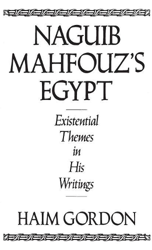 Бумажная книга «Naguib Mahfouz's Egypt: Existential Themes in His Writings», автор Хаим Гордон - фото №1
