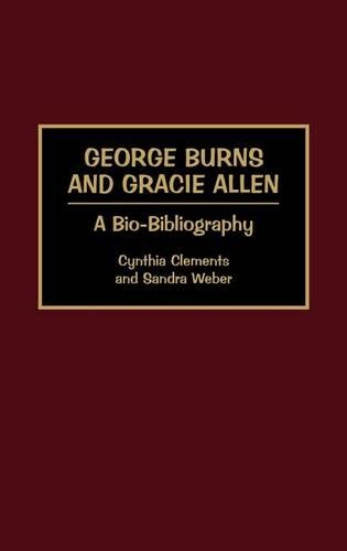Бумажная книга «George Burns and Gracie Allen: A Bio-Bibliography», авторов Синтия Клементс, Сандра Вебер - фото №1