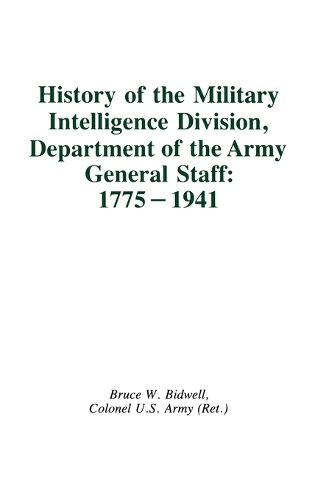 Бумажная книга «History of the Military Intelligence Division, Department of the Army General Staff: 1775-1941», автор Томас Ф. Трой - фото №1