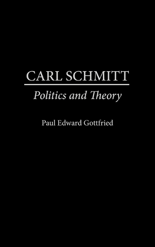 Бумажная книга «Carl Schmitt: Politics and Theory», автор Пол Эдвард Готтфрид - фото №1
