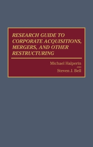 Паперова книга «Research Guide to Corporate Acquisitions, Mergers, and Other Restructuring», авторів Майкл Гальперін, Стівен Дж. Белл - фото №1