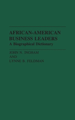 Бумажная книга «African-American Business Leaders: A Biographical Dictionary», авторов Джон Н. Ингхэм, Линн Фельдман - фото №1