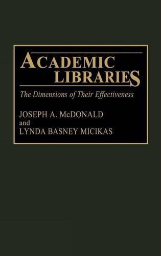 Бумажная книга «Academic Libraries: The Dimensions of Their Effectiveness», авторов Джозеф Макдональд, Линда Б. Мицикас - фото №1