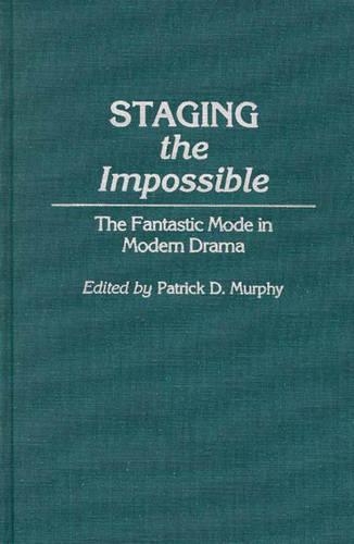 Паперова книга «Staging the Impossible: The Fantastic Mode in Modern Drama», автор Патрік Денніс Мерфі - фото №1