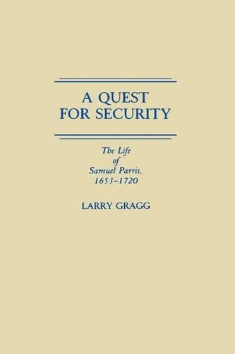 Паперова книга «A Quest for Security: The Life of Samuel Parris, 1653-1720», автор Ларрі Д. Грагг - фото №1