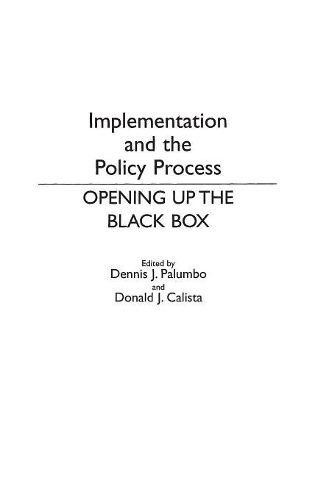 Бумажная книга «Implementation and the Policy Process: Opening Up the Black Box», авторов Деннис Палумбо, Дональд Дж. Калиста - фото №1