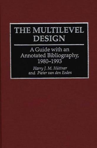 Бумажная книга «The Multilevel Design: A Guide with an Annotated Bibliography, 1980-1993», авторов Гарри Дж. Хаттнер, Вг Метод, Питер ван ден Иден - фото №1