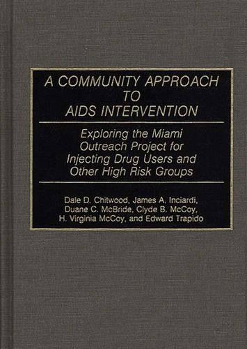 Бумажная книга «A Community Approach to AIDS Intervention: Exploring the Miami Outreach Project for Injecting Drug Users and Other High Risk Groups», авторов Клайд Маккой, Дейл Д. Читвуд, Дуэйн Макбрайд, Эдвард Трапидо, Х Вирджиния Маккой, Джеймс А. Инсиарди - фото №1