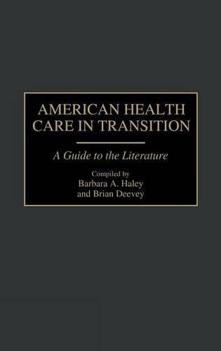 Паперова книга «American Health Care in Transition: A Guide to the Literature», авторів Барбара А. Хейлі, Брайан Діві - фото №1
