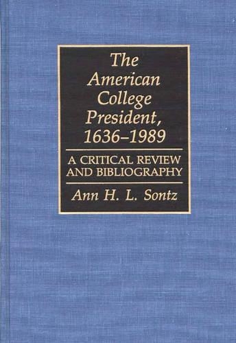 Бумажная книга «The American College President, 1636-1989: A Critical Review and Bibliography», автор Энн Х.И. Сонц - фото №1