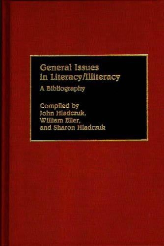Паперова книга «General Issues in Literacy/Illiteracy in the World: A Bibliography», авторів Емі Р. Епштейн, Бетті Дж. Еллер, Джон Гладчук - фото №1